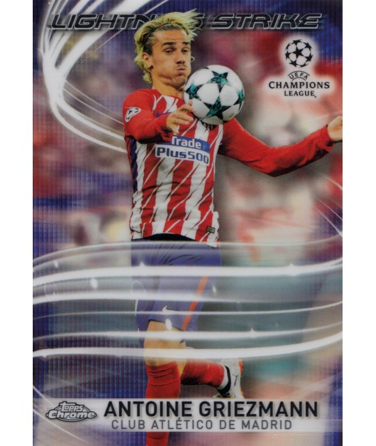 TOPPS CHROME UEFA CHAMPIONS LEAGUE 2017-2018 LIGHTNING STRIKE Antoine Griezmann (Club Atlético de Madrid)
